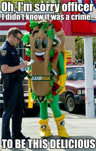 Oh, I'm sorry officer I didn't know it was a crime ... To be this delicious 