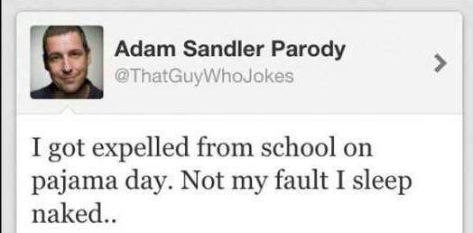 Adam Sandler Parody - I got expelled from school on pajama day. Not my fault I sleep naked..