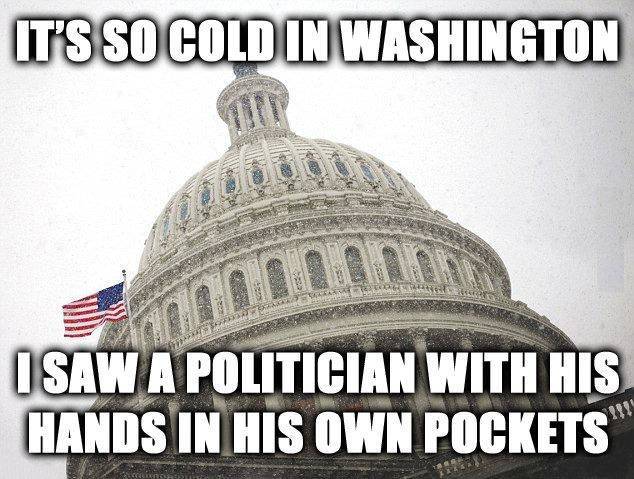 So cold in Washington that politicians have their hands in one pockets. 
