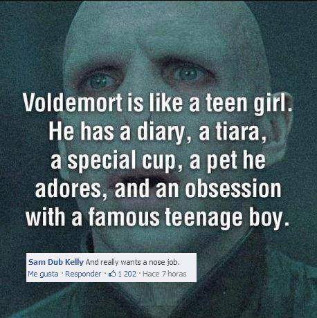 Voldemort is like a teen girl