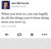 Not Will Ferrell - When you turn 21, you can legally do all the things you